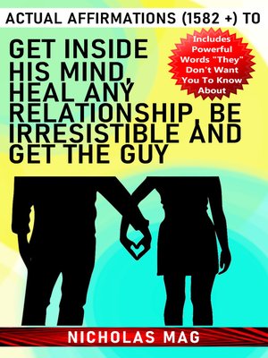 cover image of Actual Affirmations (1582 +) to Get Inside His Mind, Heal Any Relationship, Be Irresistible and Get the Guy